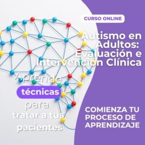 Autismo en Adultos: Evaluación e Intervención Clínica